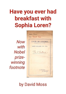 Have you ever had breakfast with Sophia Loren?: An intelligent artifice by Moss, David