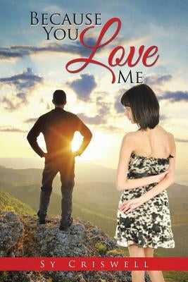 Because You Love Me by Criswell, Sy