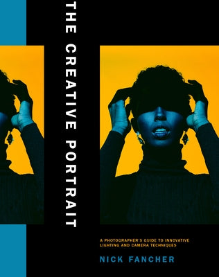 The Creative Portrait: A Photographer's Guide to Innovative Lighting and Camera Techniques by Fancher, Nick