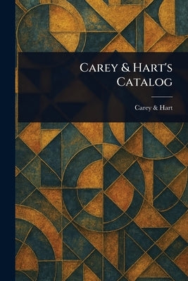 Carey & Hart's Catalog by Hart, Carey &.
