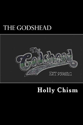 The Godshead by Chism, Holly R.