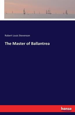 The Master of Ballantrea by Stevenson, Robert Louis