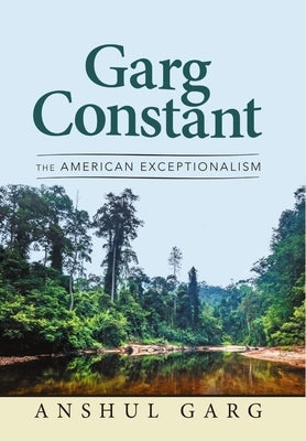 Garg Constant: The American Exceptionalism by Garg, Anshul