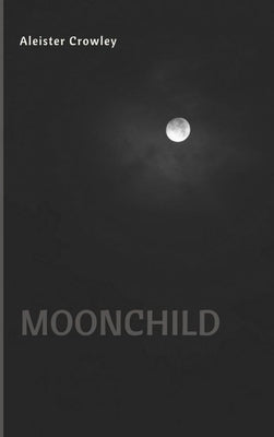 Moonchild by Crowley, Aleister