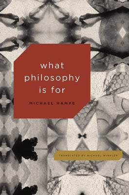 What Philosophy Is for by Hampe, Michael