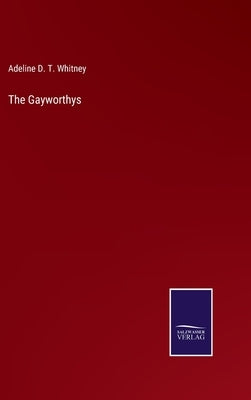 The Gayworthys by Whitney, Adeline D. T.