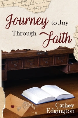 Journey to Joy Through Faith by Edgington, Cathey
