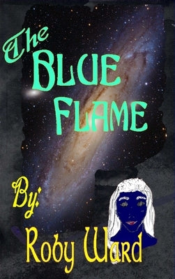 The Blue Flame by Ward, Roby