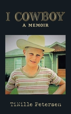 I Cowboy: A Memoir by Petersen, Tinille