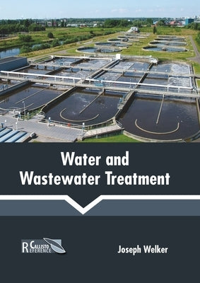 Water and Wastewater Treatment by Welker, Joseph