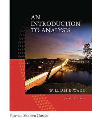Introduction to Analysis, an (Classic Version) by Wade, William