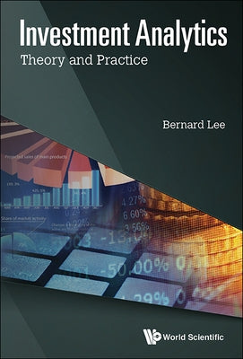 Investment Analytics in the Dawn of Artificial Intelligence by Lee, Bernard