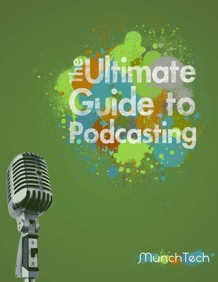 The Ultimate Guide to Podcasting (B&W) by B, Jamie