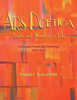 Ars Poetica: Sights and Words of a Life by Slaughter, Harriet