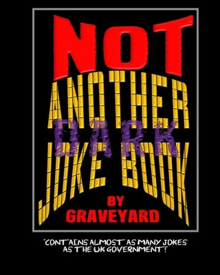 Not Another Dark Joke Book by First, Graveyard The