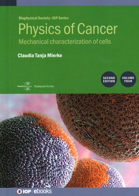 Physics of Cancer, Volume 4 (Second Edition): Mechanical characterization of cells by Mierke, Claudia Tanja