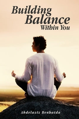 Building Balance Within You by Benhaida, Abdelaziz