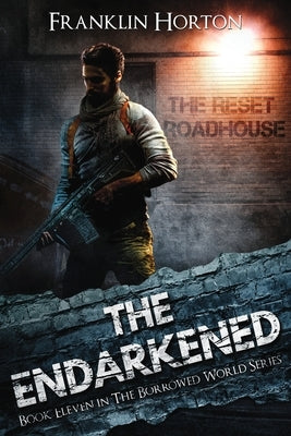 The Endarkened: Book Eleven in The Borrowed World Series by Horton, Franklin