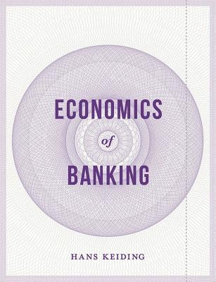 Economics of Banking by Keiding, Hans