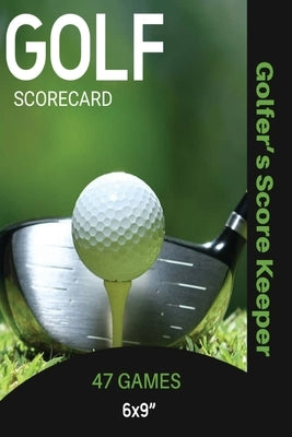 Golf Scorecard Journal: Log Book To Record & Track Your Golfing Game Performance On The Course, Scores & Stats Pages, Golfer Gift, Notes, Note by Newton, Amy
