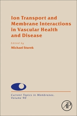 Ion Transport and Membrane Interactions in Vascular Health and Disease: Volume 90 by Sturek, Michael