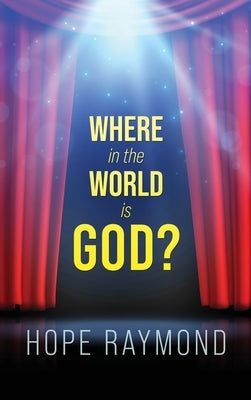 Where in the World is God? Humanity as Mirror by Raymond, Hope