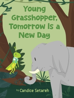 Young Grasshopper, Tomorrow Is a New Day by Setareh, Candice