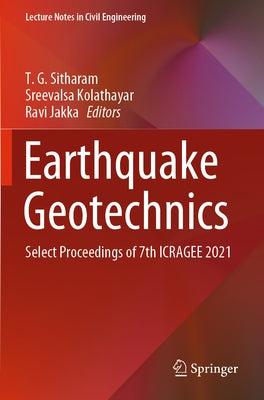 Earthquake Geotechnics: Select Proceedings of 7th Icragee 2021 by Sitharam, T. G.
