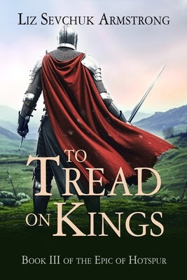 To Tread on Kings by Armstrong, Liz Sevchuk