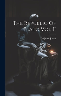 The Republic Of Plato Vol II by Jowett, Benjamin