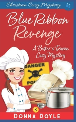 Blue Ribbon Revenge: Christian Cozy Mystery by Doyle, Donna