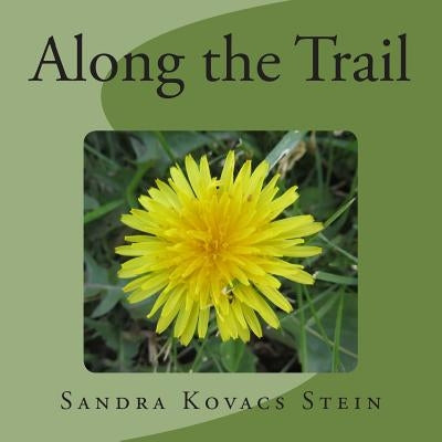 Along the Trail by Stein, Sandra Kovacs