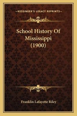 School History Of Mississippi (1900) by Riley, Franklin Lafayette