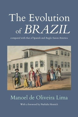The Evolution of Brazil by Lima, Manoel De Oliveira