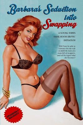 Barbara's Seduction into Swapping: A Young Wife's Same-Room Erotic Initiation by Press, Locus Elm