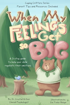 When My Feelings Get So Big: A 3 Step Guide to Help Your Child Regulate Their Emotions by Bologni, Ila Taylor
