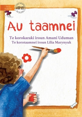 My Picture - Au taamnei (Te Kiribati) by Uduman, Amani