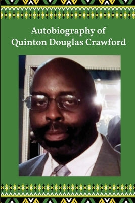 Autobiography of Quinton Douglas Crawford by Crawford, Quinton Douglas