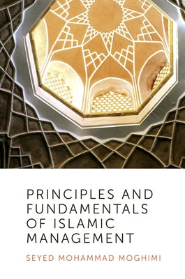 Principles and Fundamentals of Islamic Management by Moghimi, Seyed Mohammad