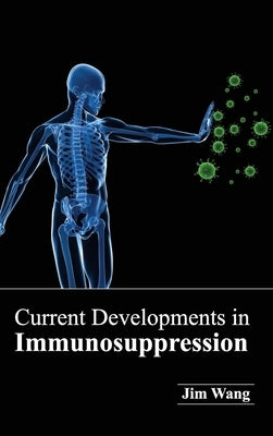 Current Developments in Immunosuppression by Wang, Jim