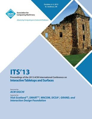 Its 13 Proceedings of the 2013 ACM International Conference on Interactive Tabletops and Surfaces by Its 13 Conference Committee