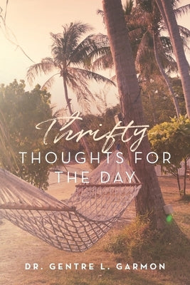 Thrifty Thoughts For The Day by Garmon, Gentre L.
