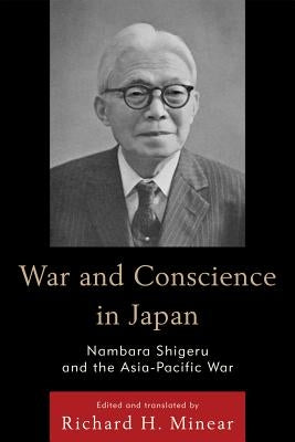 War and Conscience in Japan: Nambara Shigeru and the Asia-Pacific War by Shigeru, Nambara