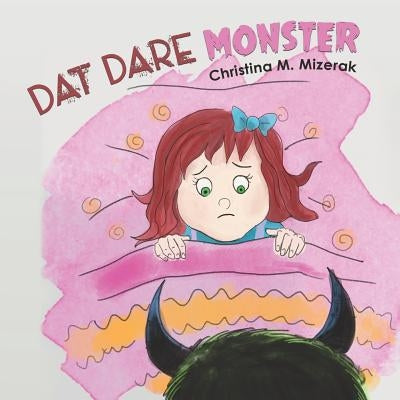 Dat Dare Monster by Mizerak, Christina M.