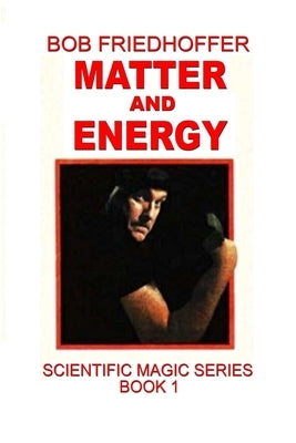 Matter and Energy by Friedhoffer, Bob