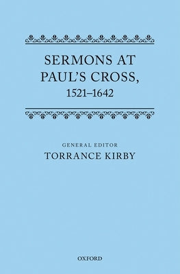Sermons at Paul's Cross, 1520-1640 by Kirby, Torrance