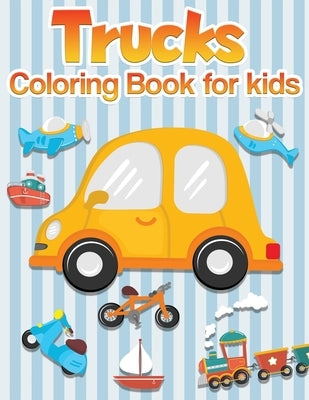 Trucks Coloring Book for kids: Trucks, Planes, Bicycles and Cars Coloring Book: Cars coloring book for kids & toddlers - activity books for preschool by Menassa, Marina R.