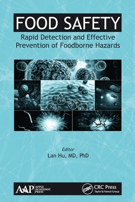 Food Safety: Rapid Detection and Effective Prevention of Foodborne Hazards by Hu, Lan