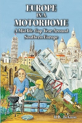 Europe in a Motorhome: A Mid-Life Gap Year Around Southern Europe by Jackson, H. D.