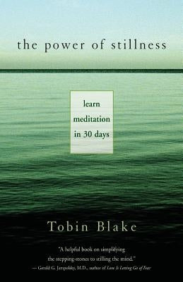 The Power of Stillness: Learn Meditation in 30 Days by Blake, Tobias